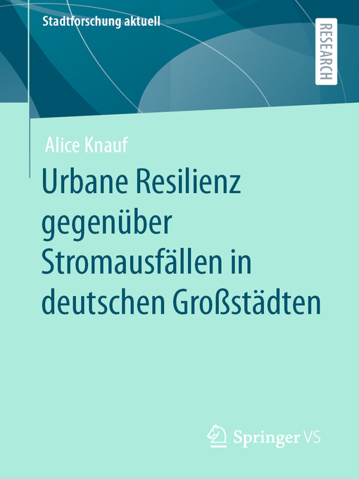 Title details for Urbane Resilienz gegenüber Stromausfällen in deutschen Großstädten by Alice Knauf - Available